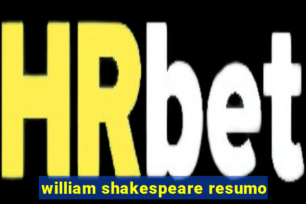 william shakespeare resumo